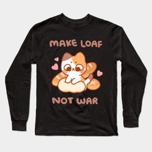 Make Loaf Not War Long Sleeve T-Shirt